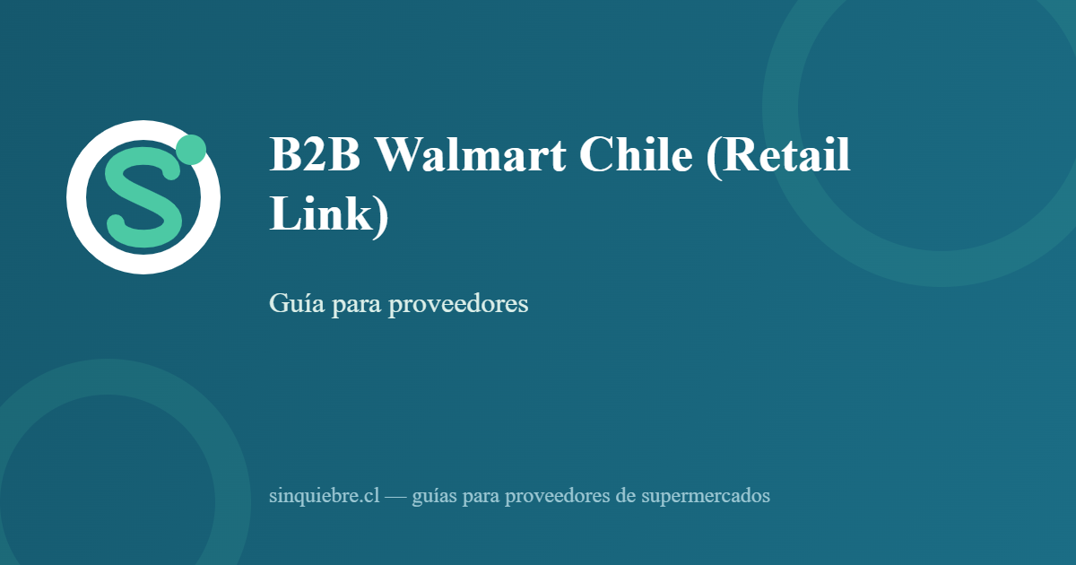 B2B Walmart Chile (Retail Link): guía para proveedores 2026