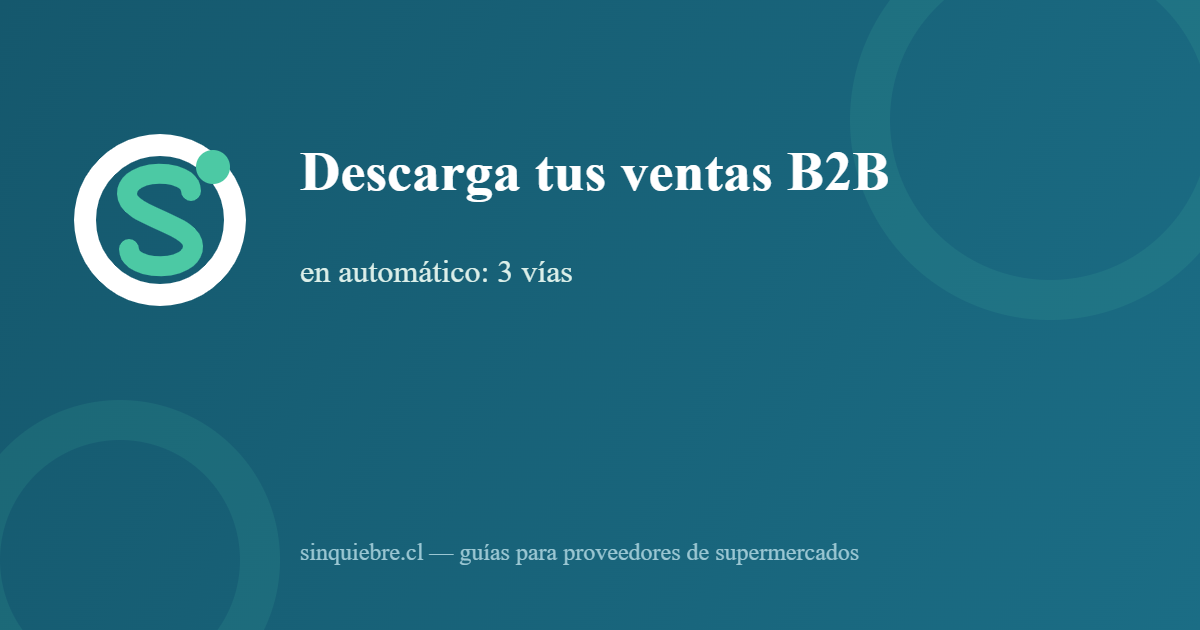 Cómo descargar tus ventas del B2B en automático