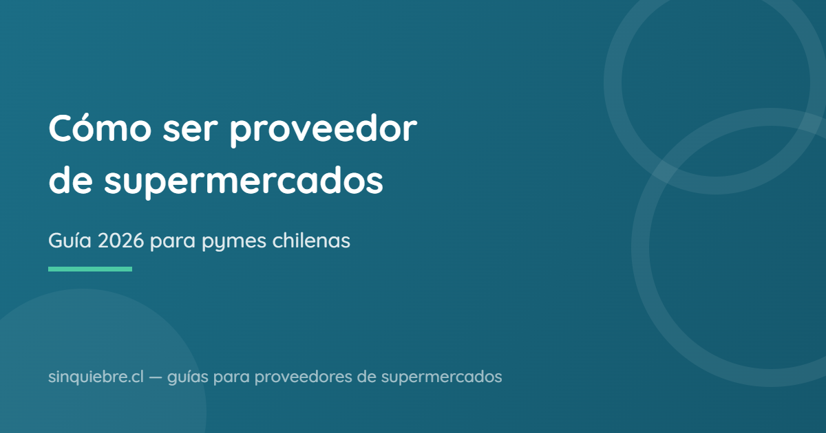 Cómo ser proveedor de supermercados en Chile: guía 2026